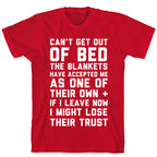 Can't Get Out Of Bed T-Shirt