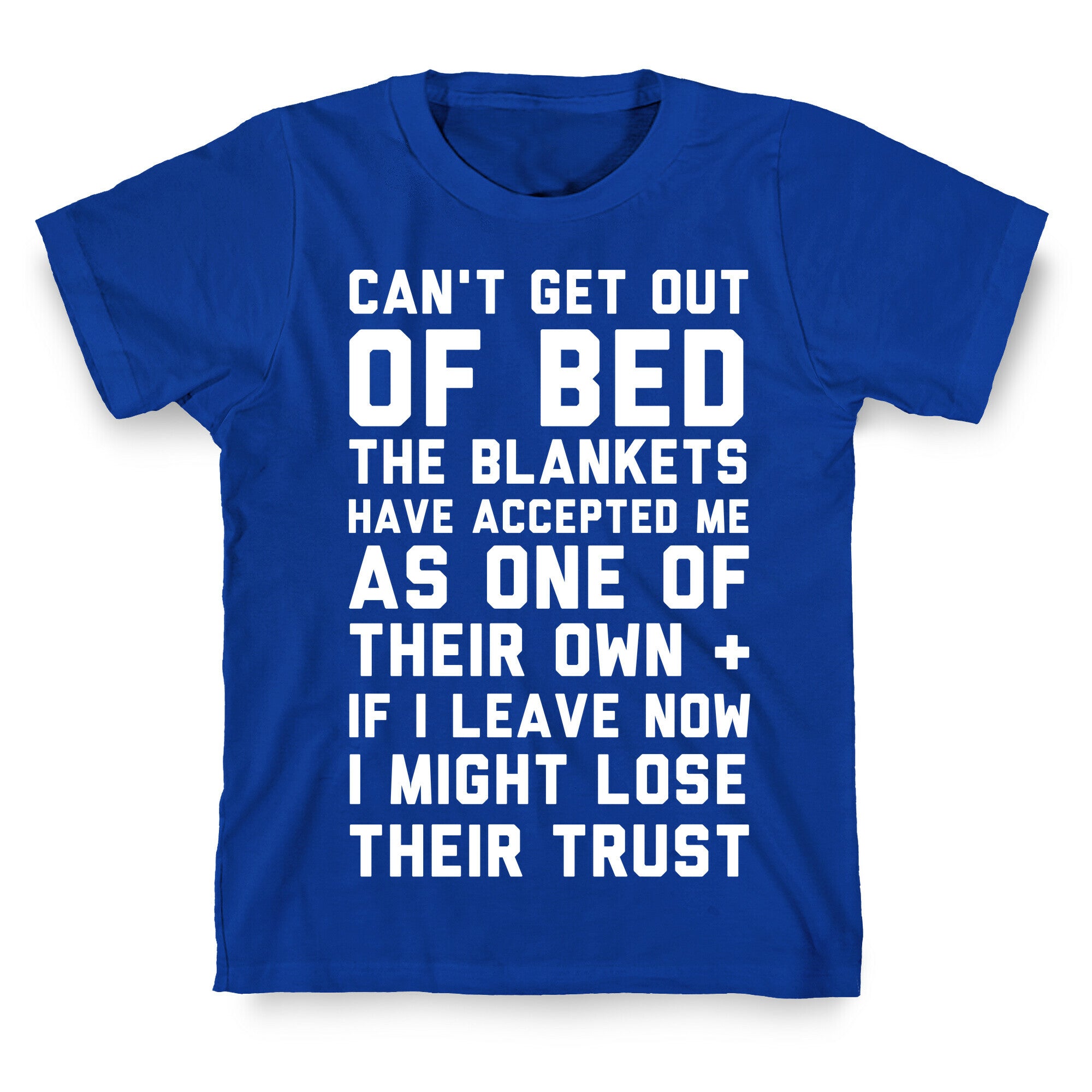 Can't Get Out Of Bed T-Shirt