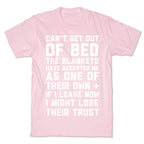 Can't Get Out Of Bed T-Shirt