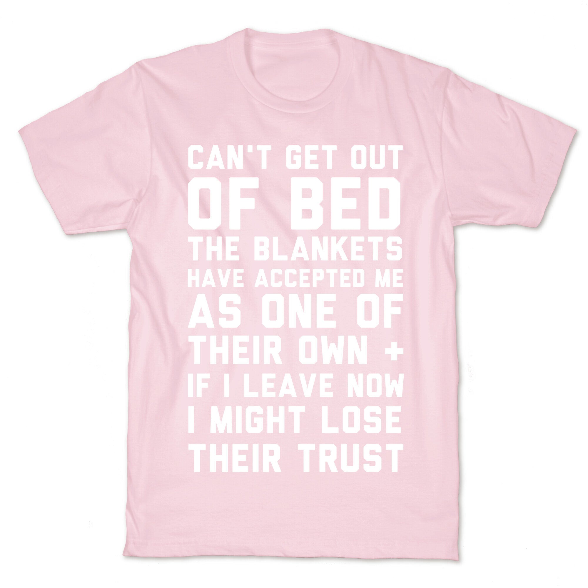 Can't Get Out Of Bed T-Shirt