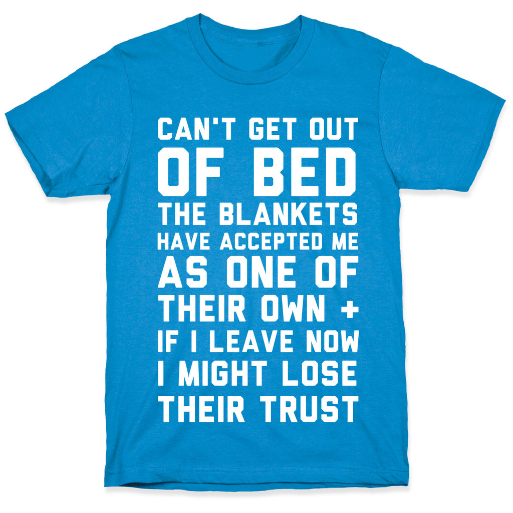 Can't Get Out Of Bed T-Shirt