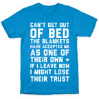 Can't Get Out Of Bed T-Shirt