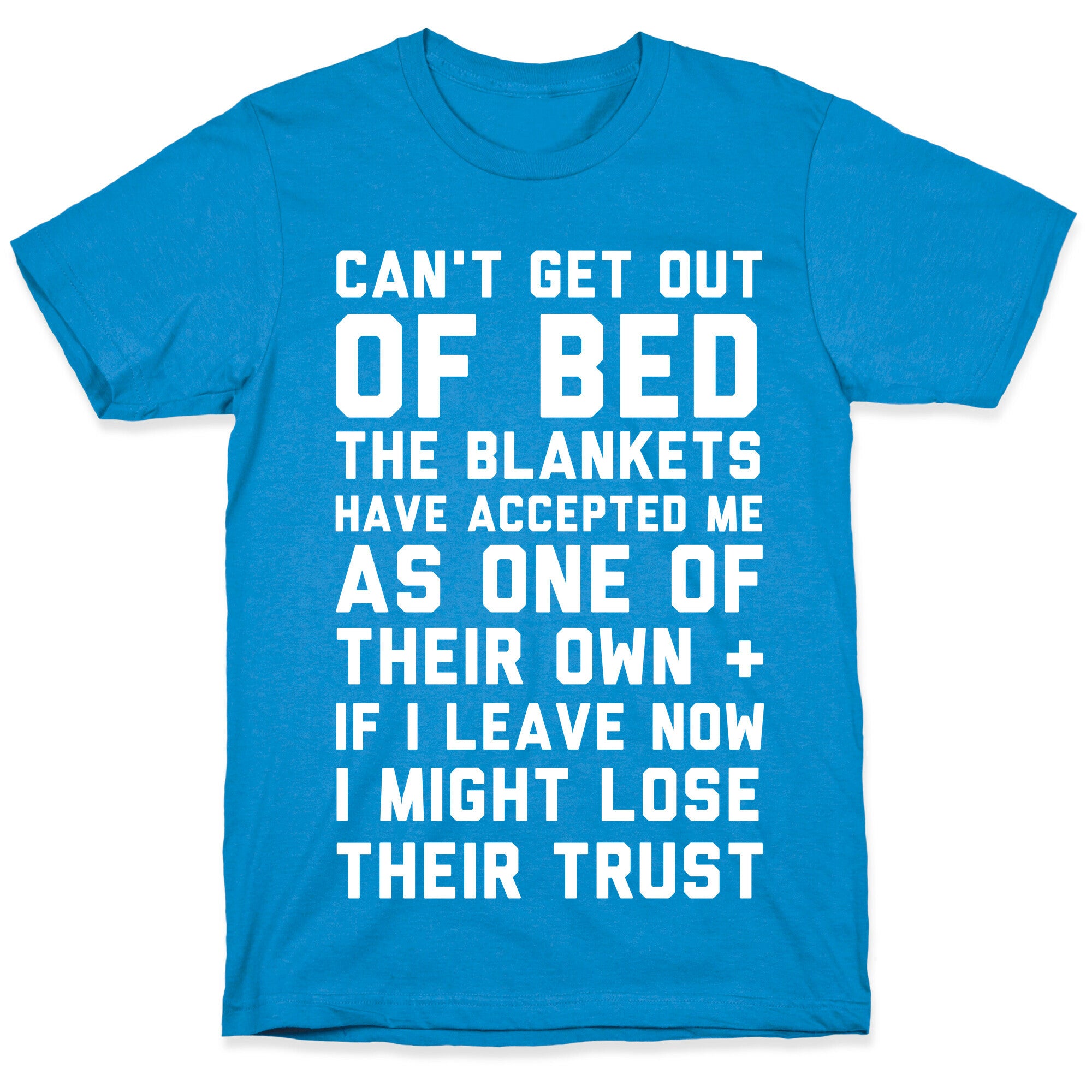 Can't Get Out Of Bed T-Shirt