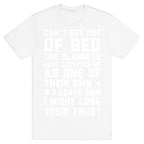 Can't Get Out Of Bed T-Shirt
