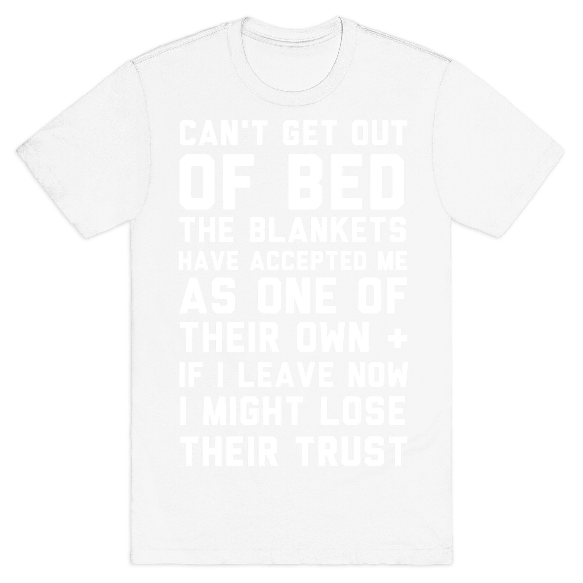 Can't Get Out Of Bed T-Shirt