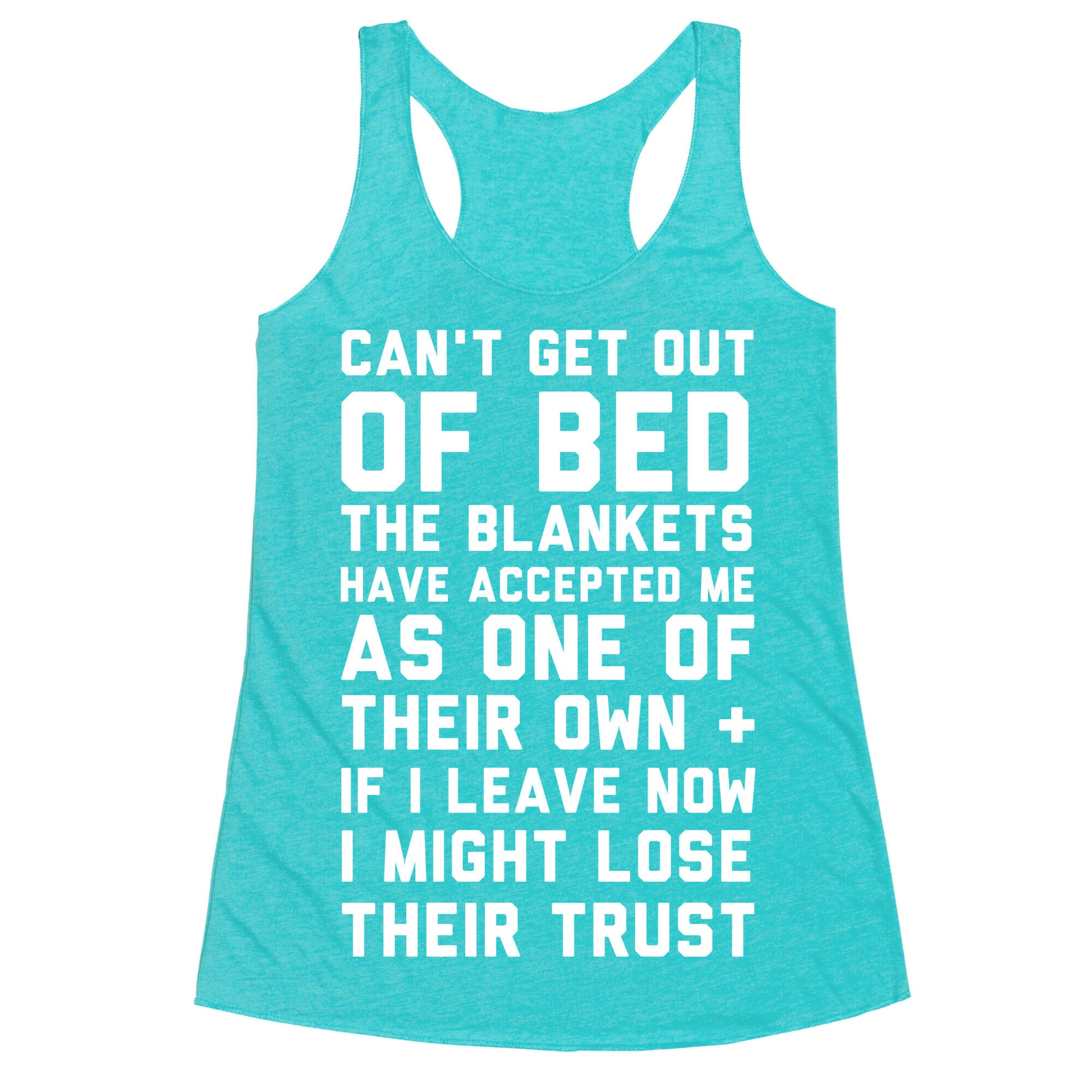 Can't Get Out Of Bed Racerback Tank