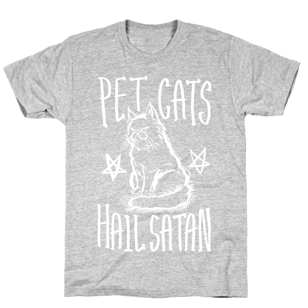 Pet Cats. Hail Satan T-Shirt