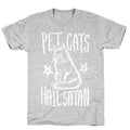 Pet Cats. Hail Satan T-Shirt