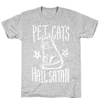 Pet Cats. Hail Satan T-Shirt