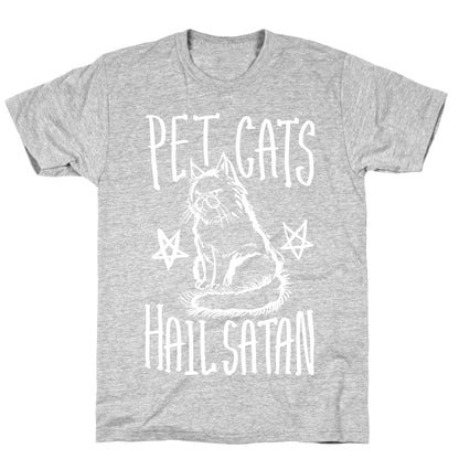 Pet Cats. Hail Satan T-Shirt