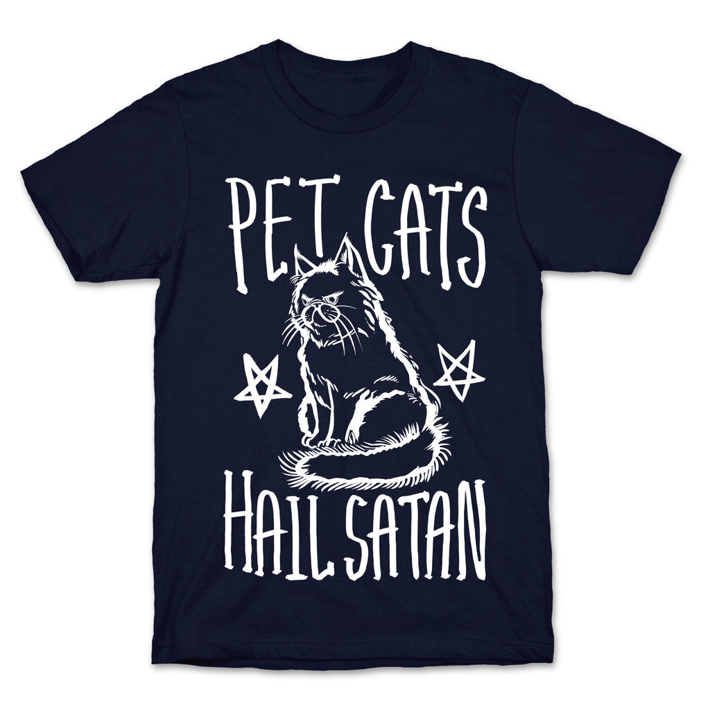 Pet Cats. Hail Satan T-Shirt