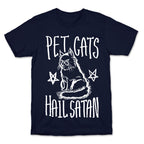 Pet Cats. Hail Satan T-Shirt