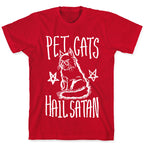 Pet Cats. Hail Satan T-Shirt