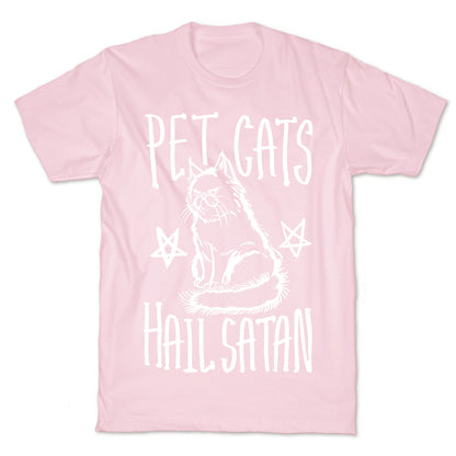 Pet Cats. Hail Satan T-Shirt