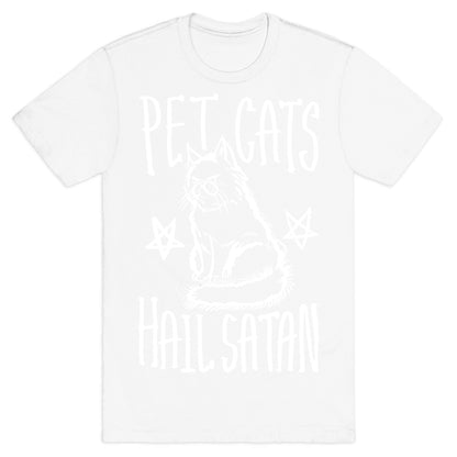 Pet Cats. Hail Satan T-Shirt