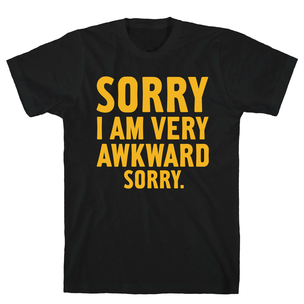 Sorry I Am Very Awkward T-Shirt