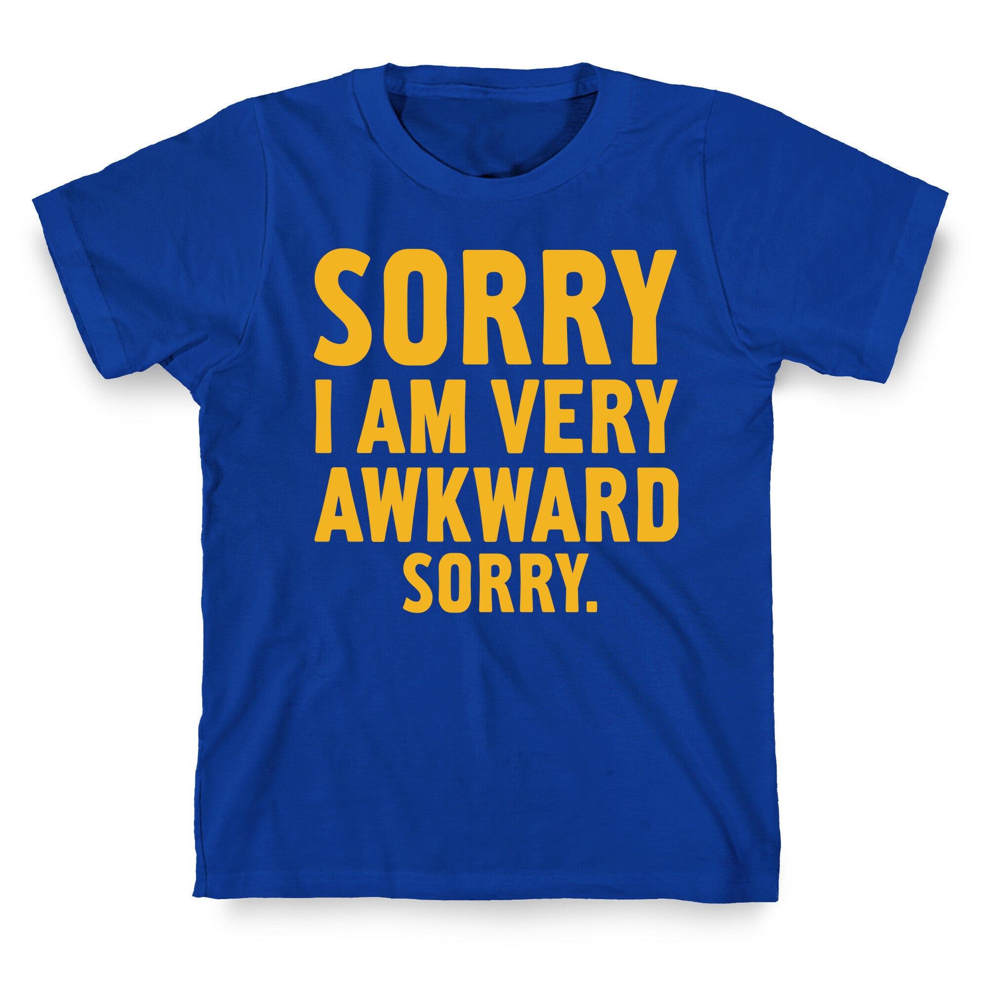 Sorry I Am Very Awkward T-Shirt