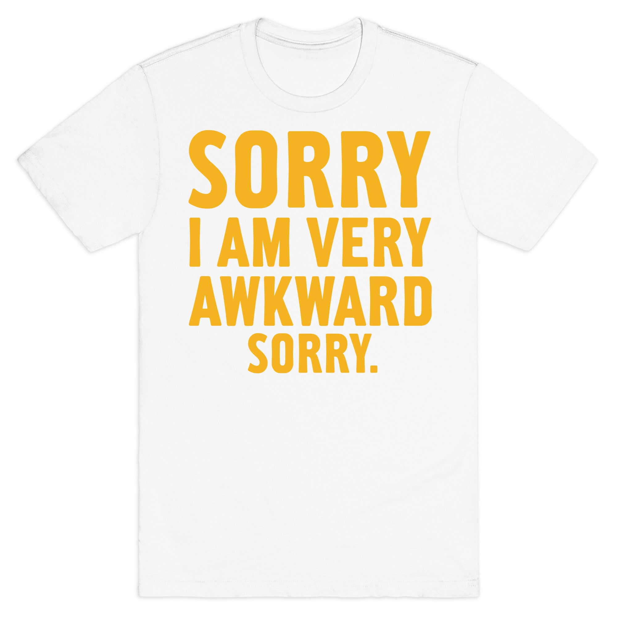 Sorry I Am Very Awkward T-Shirt