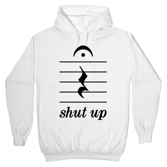 Shut Up Musical Note Hoodie