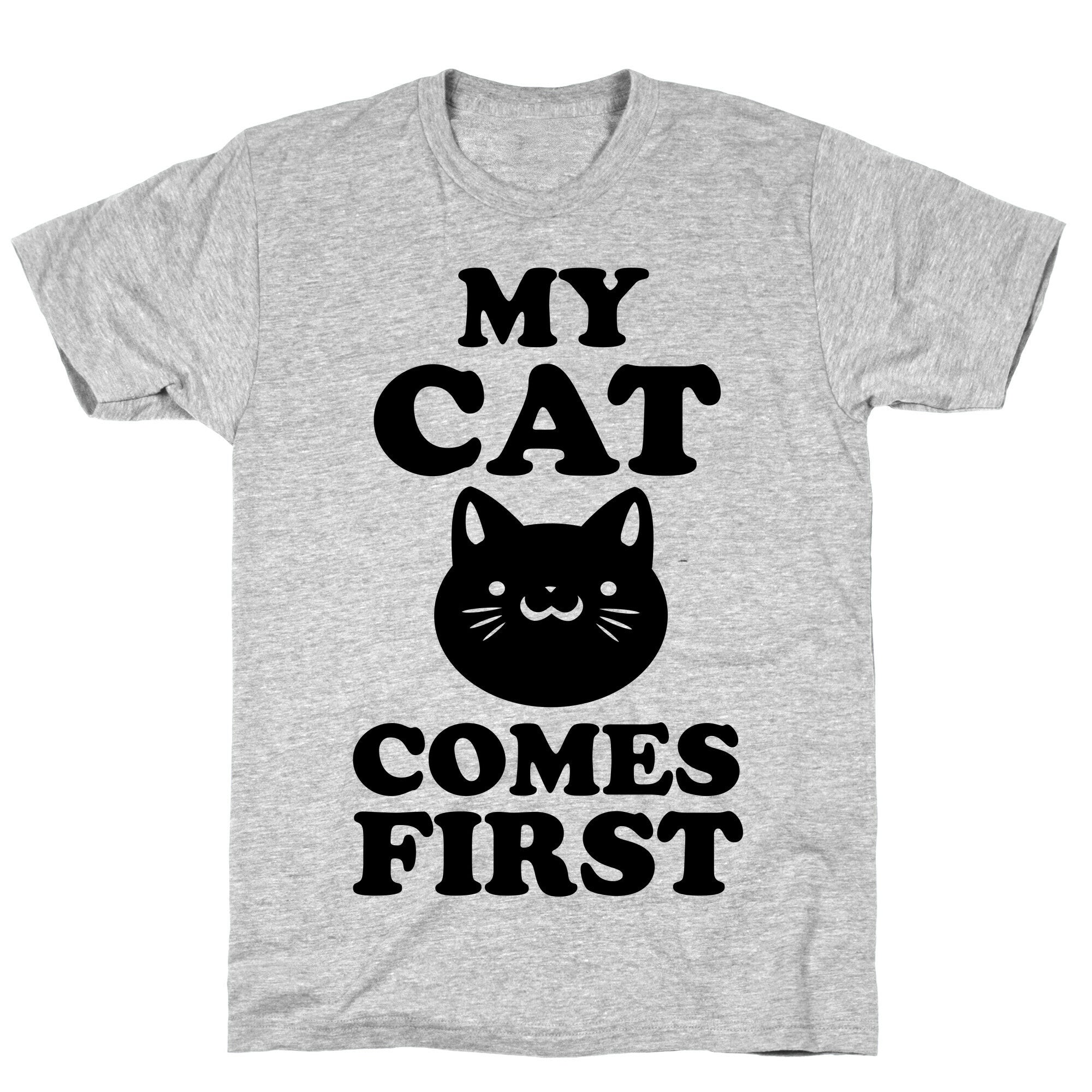 My Cat Comes First T-Shirt