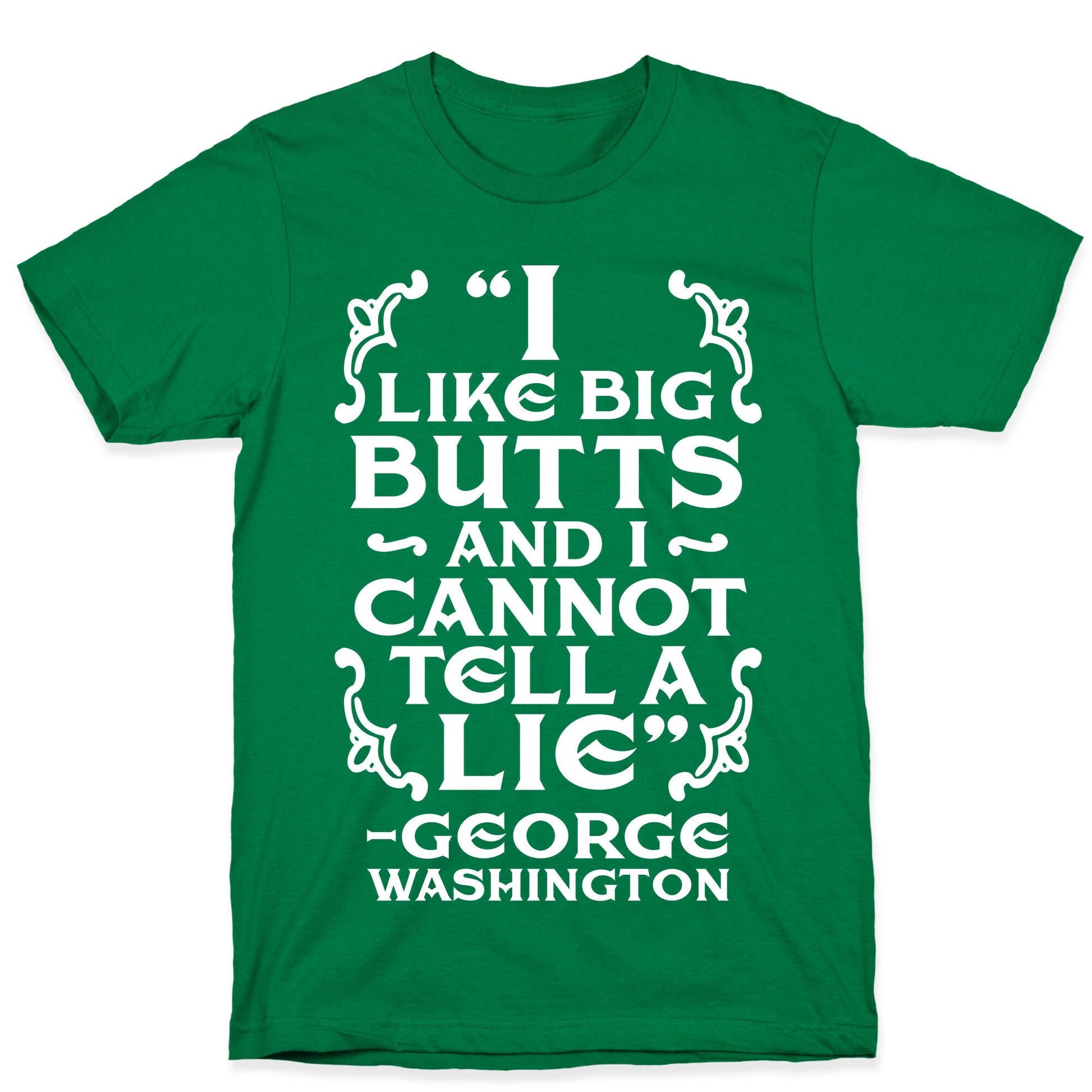 I Like Big Butts And I Cannot Tell A Lie  T-Shirt