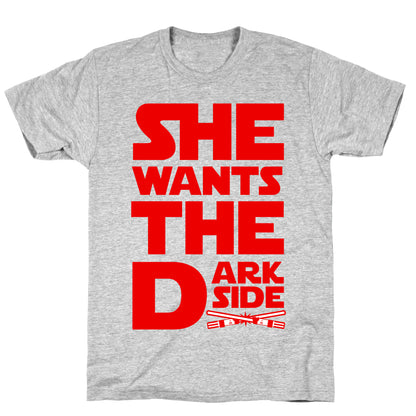 She Wants the Dark Side T-Shirt