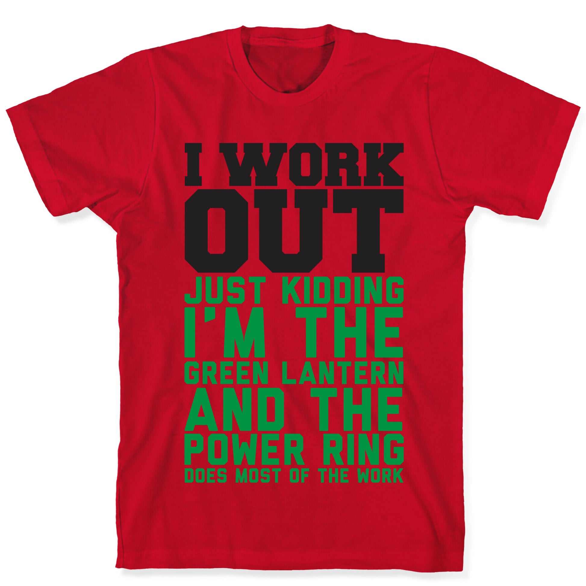 I Work Out Just Kidding I'm The Green Lantern T-Shirt