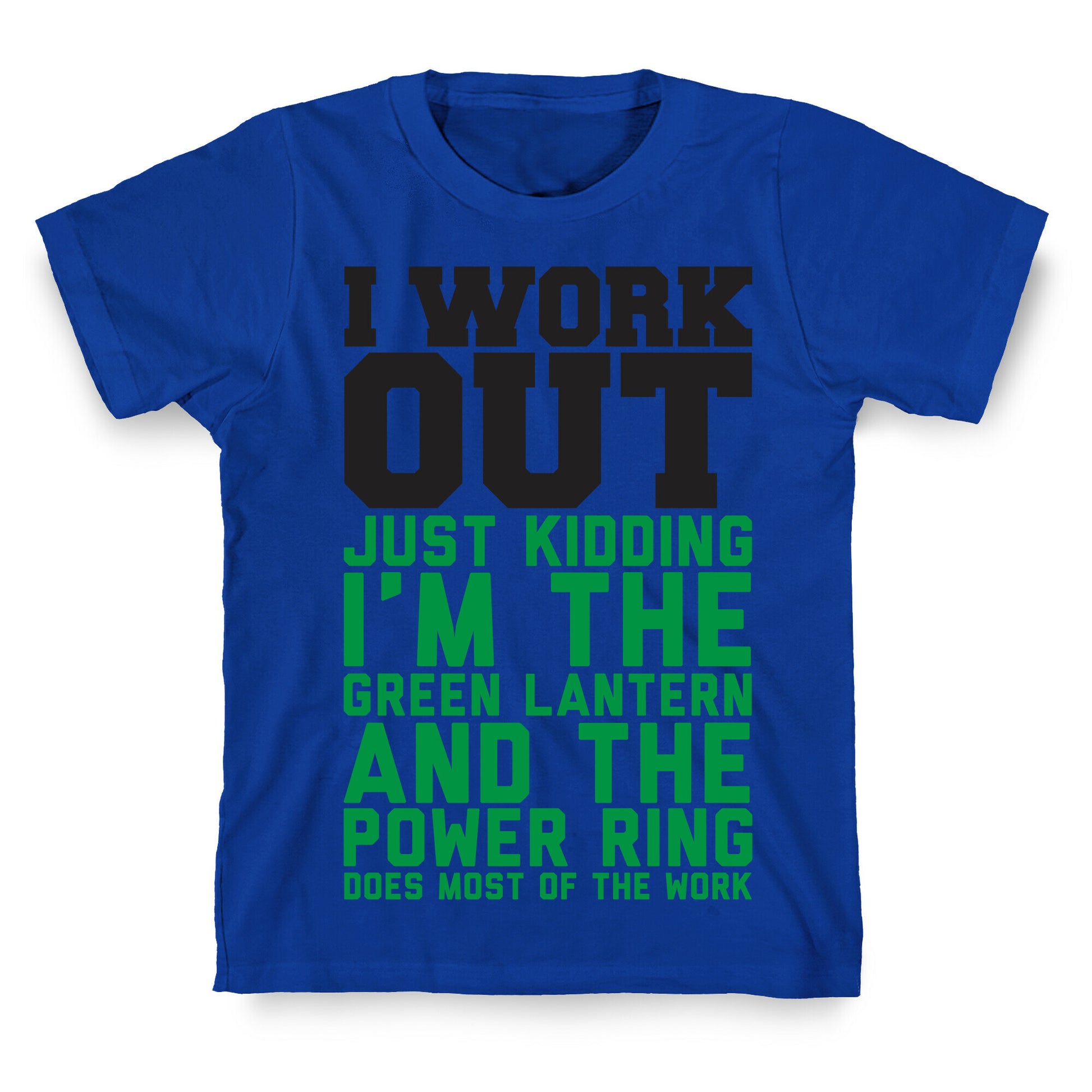 I Work Out Just Kidding I'm The Green Lantern T-Shirt