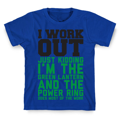 I Work Out Just Kidding I'm The Green Lantern T-Shirt