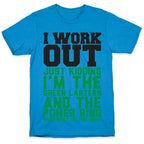 I Work Out Just Kidding I'm The Green Lantern T-Shirt