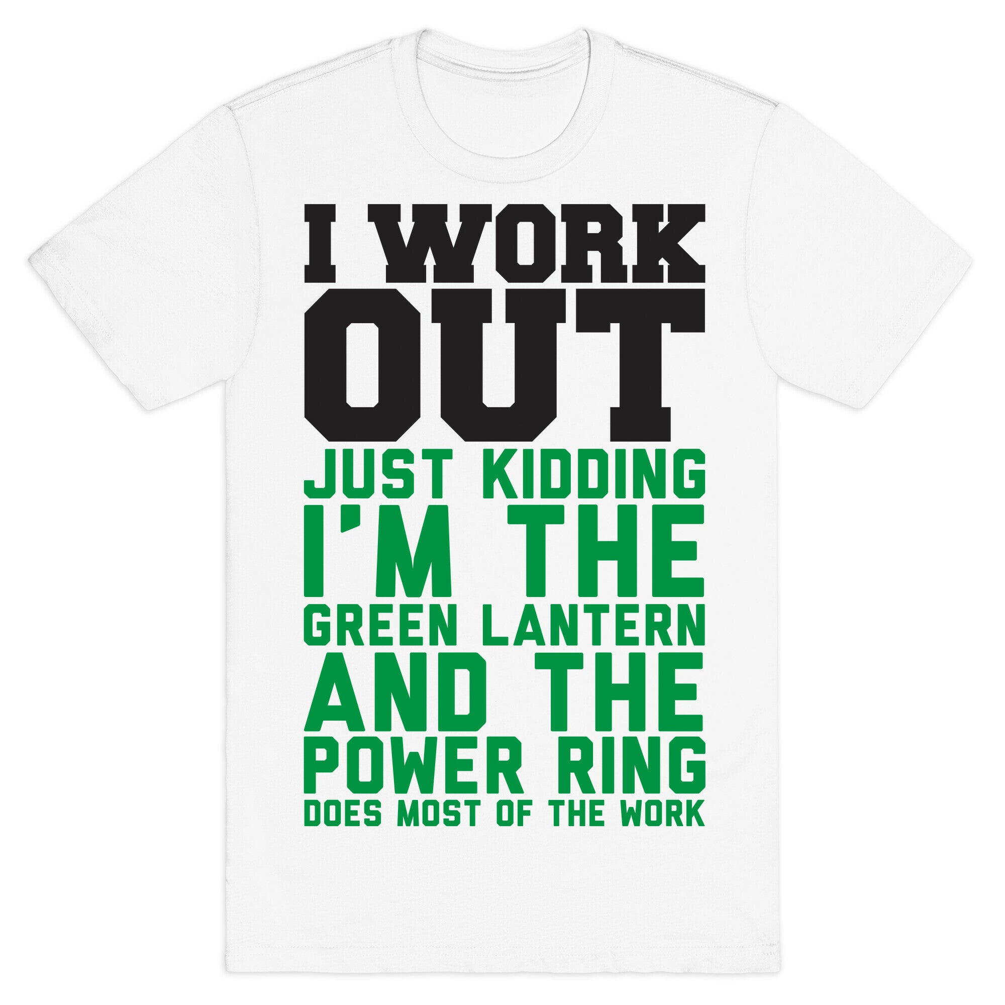 I Work Out Just Kidding I'm The Green Lantern T-Shirt