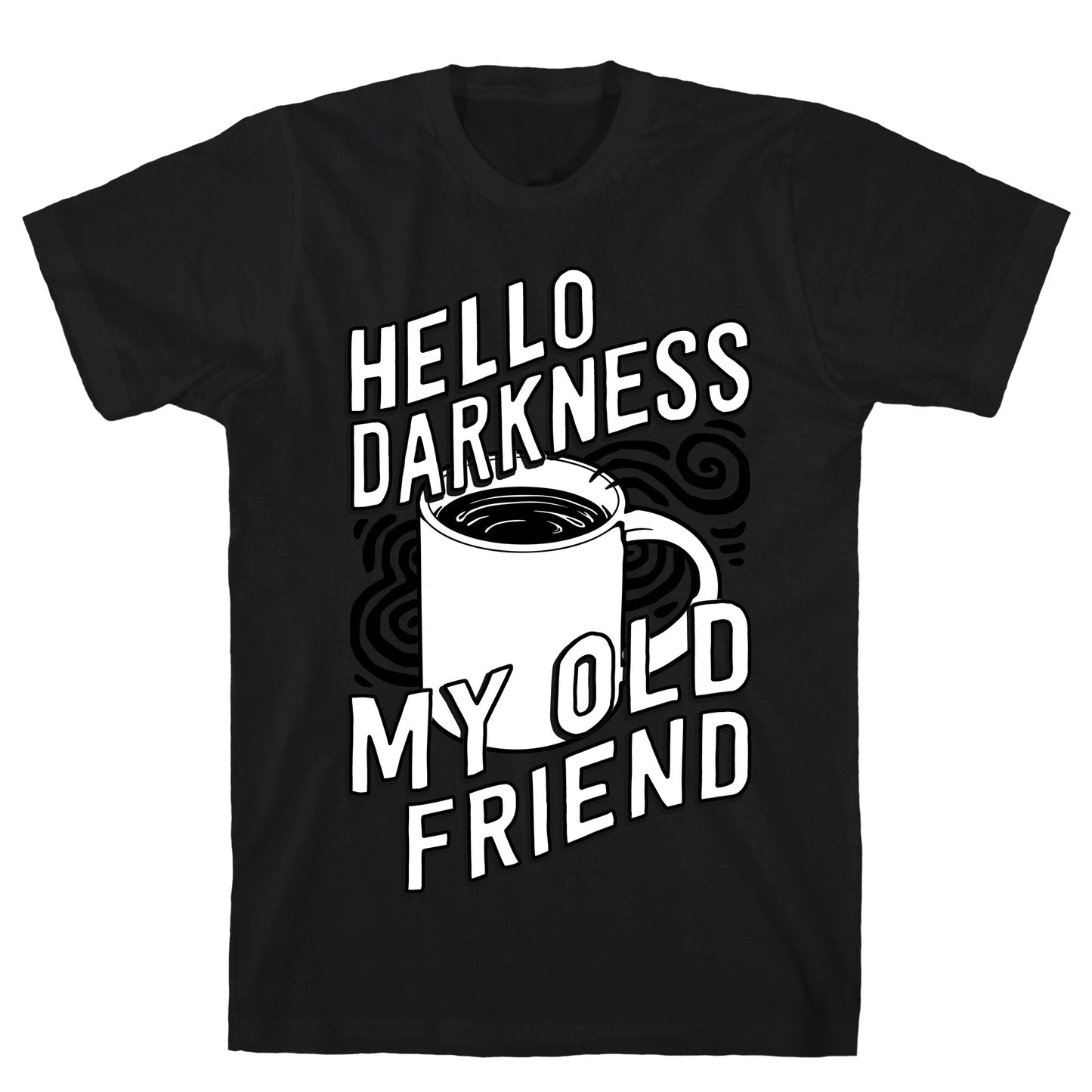 Hello Darkness My Old Friend Coffee T-Shirt