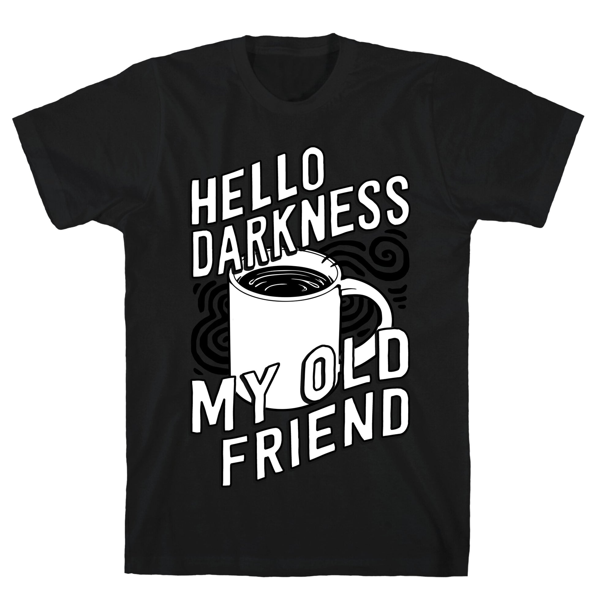 Hello Darkness My Old Friend Coffee T-Shirt