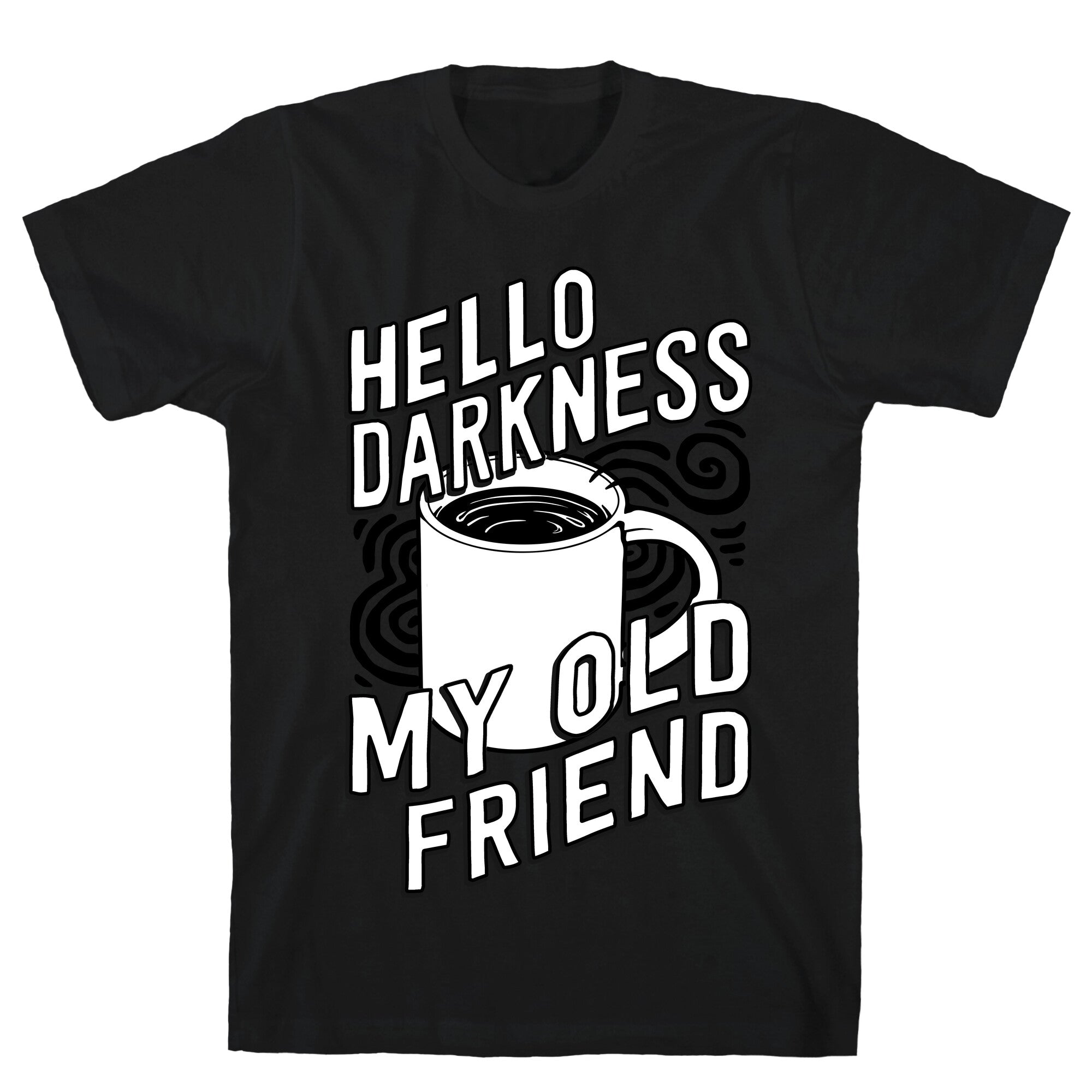 Hello Darkness My Old Friend Coffee T-Shirt