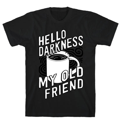 Hello Darkness My Old Friend Coffee T-Shirt