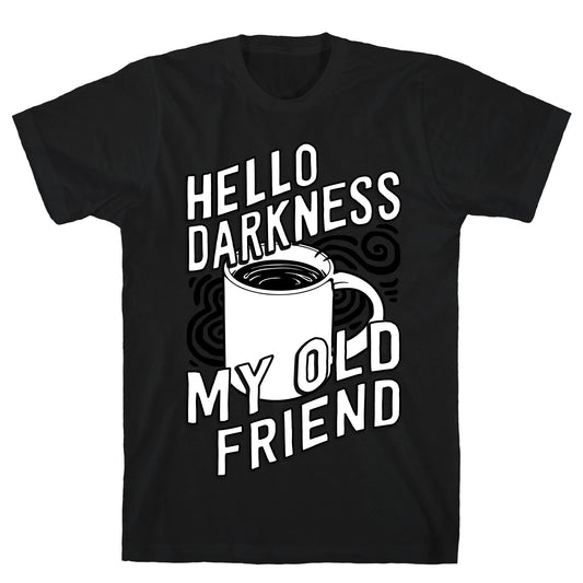 Hello Darkness My Old Friend Coffee T-Shirt