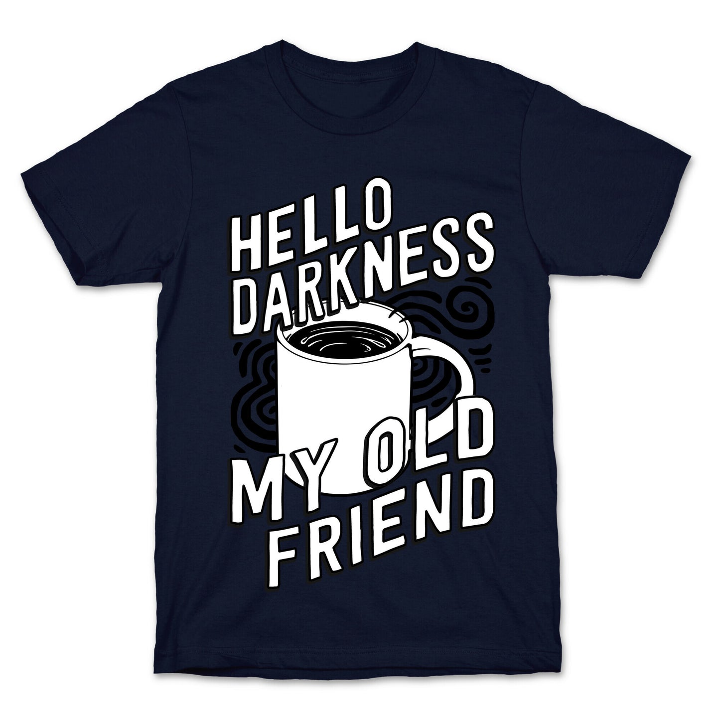 Hello Darkness My Old Friend Coffee T-Shirt