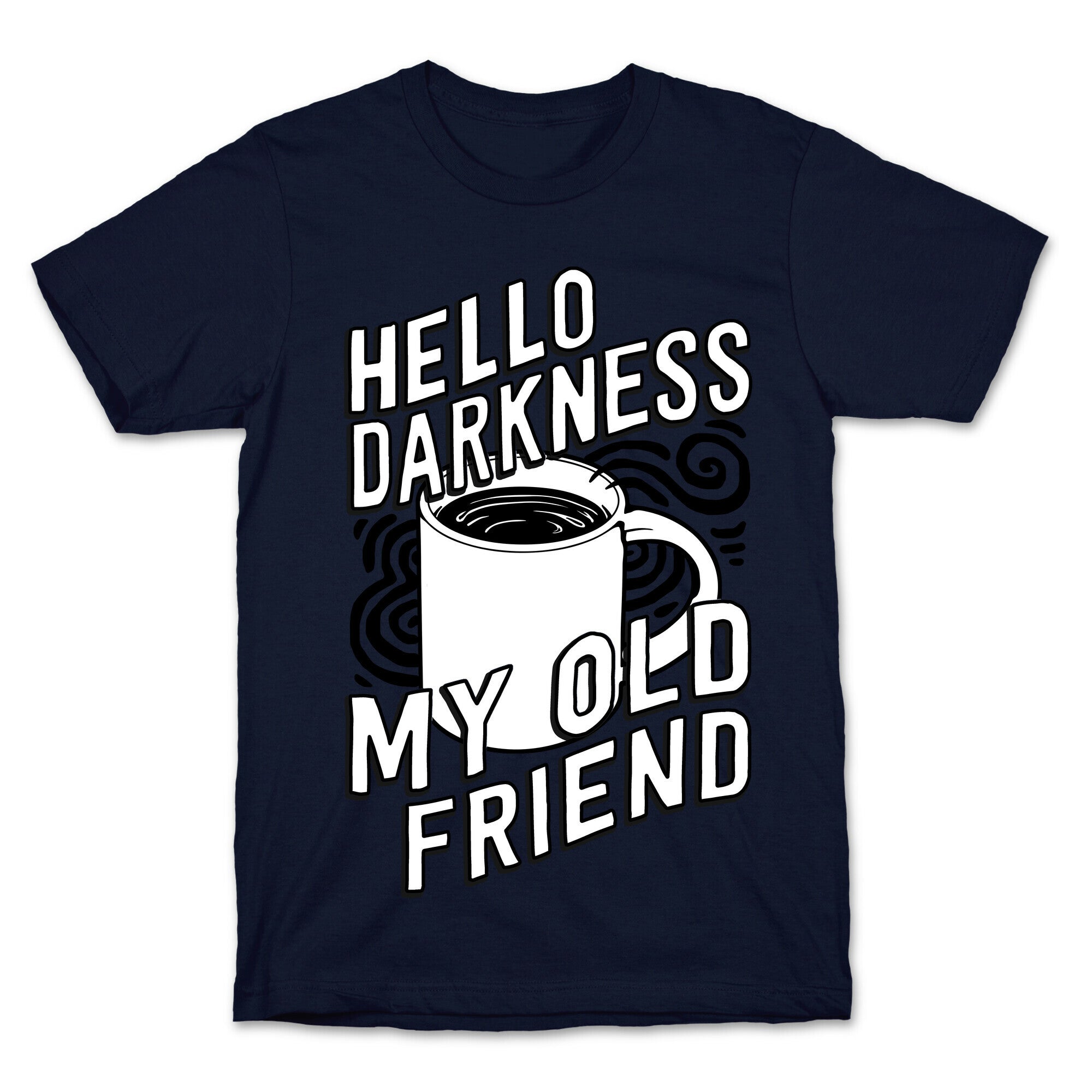 Hello Darkness My Old Friend Coffee T-Shirt
