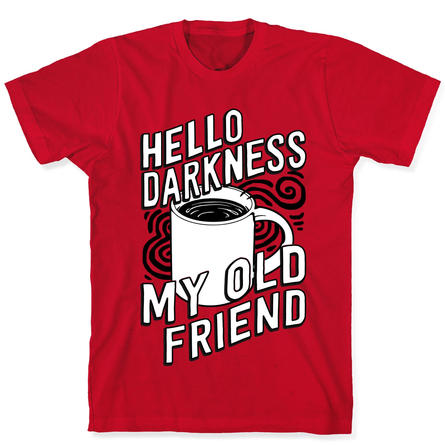 Hello Darkness My Old Friend Coffee T-Shirt