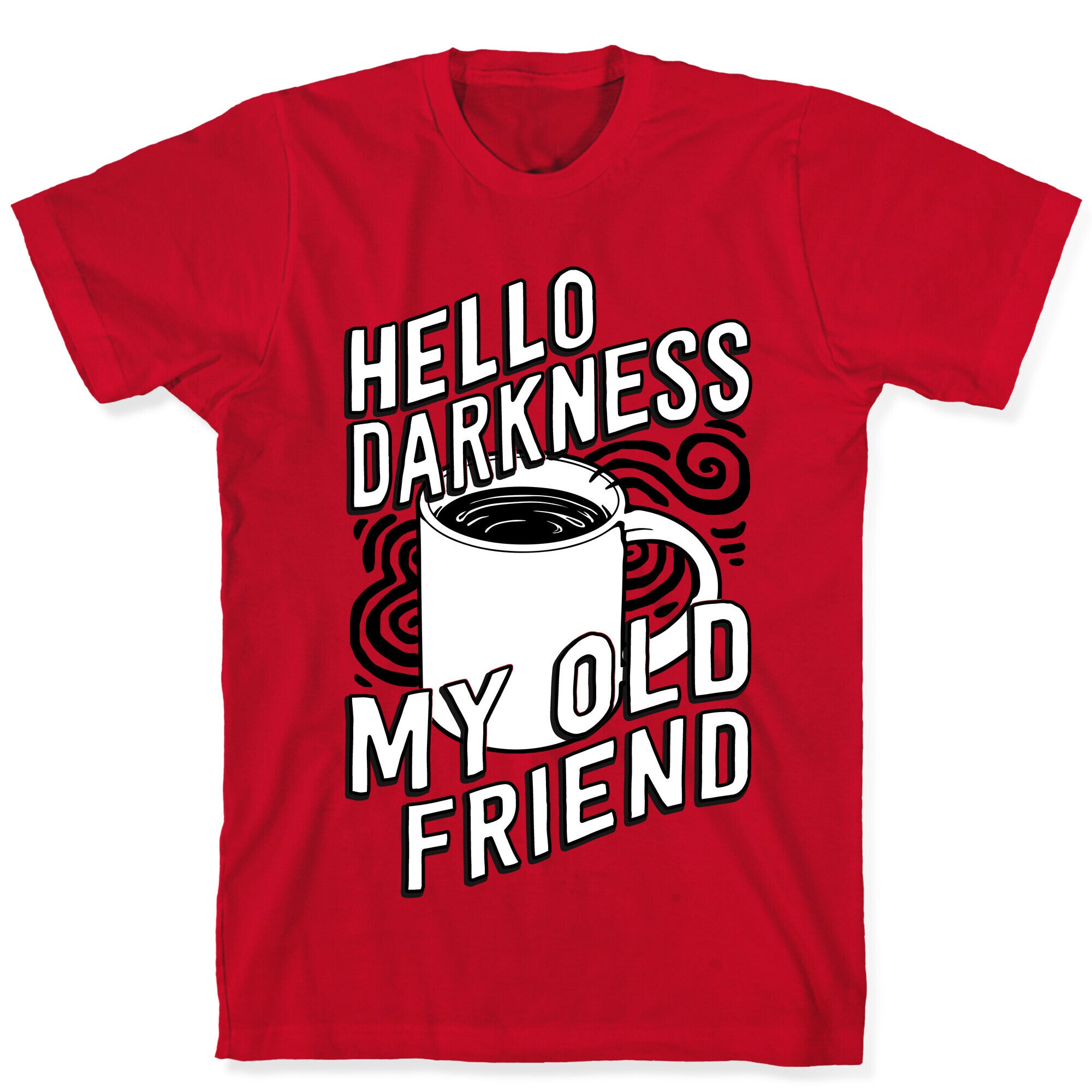 Hello Darkness My Old Friend Coffee T-Shirt