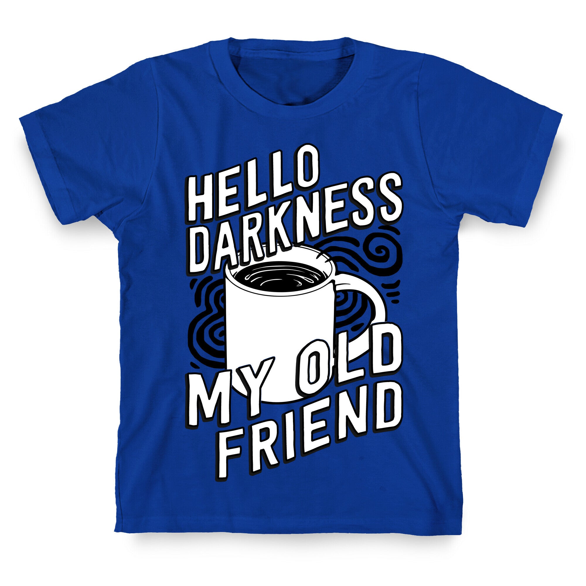 Hello Darkness My Old Friend Coffee T-Shirt