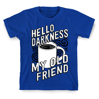 Hello Darkness My Old Friend Coffee T-Shirt