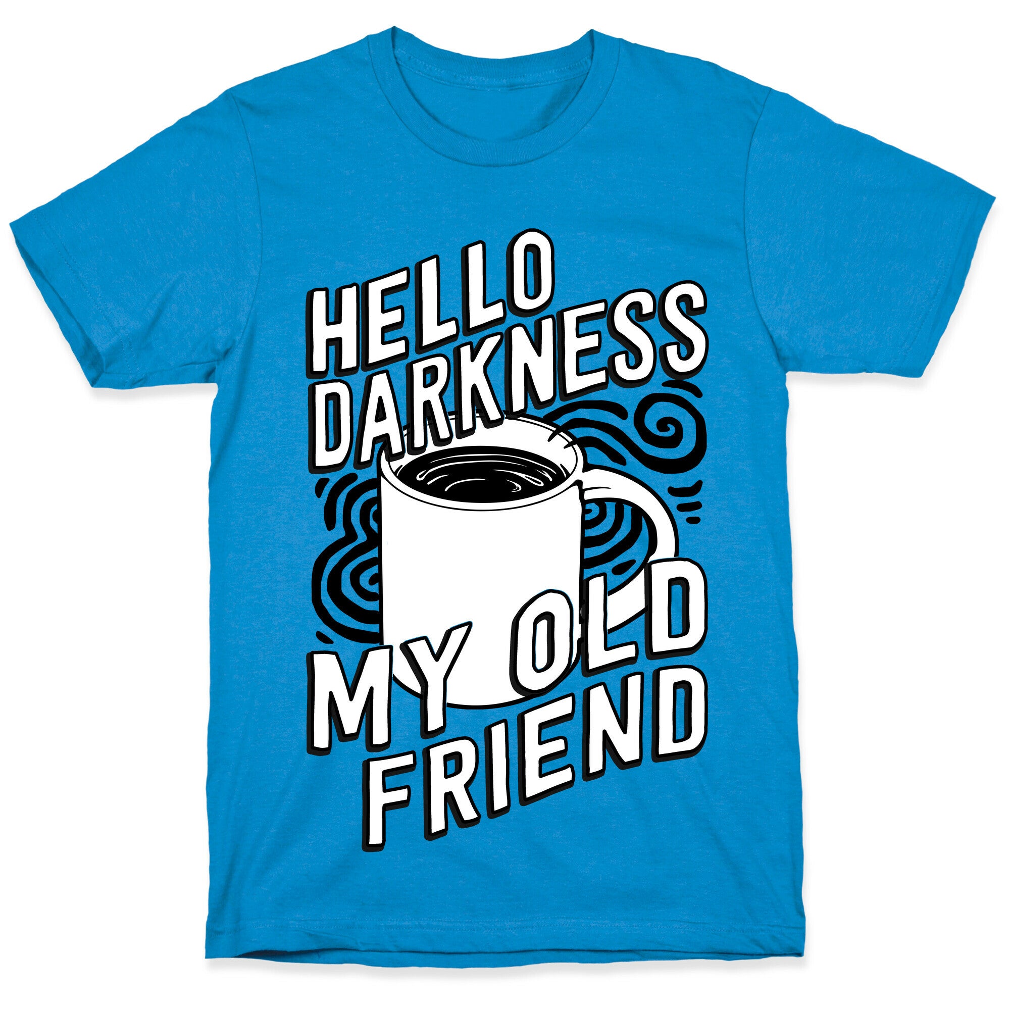 Hello Darkness My Old Friend Coffee T-Shirt
