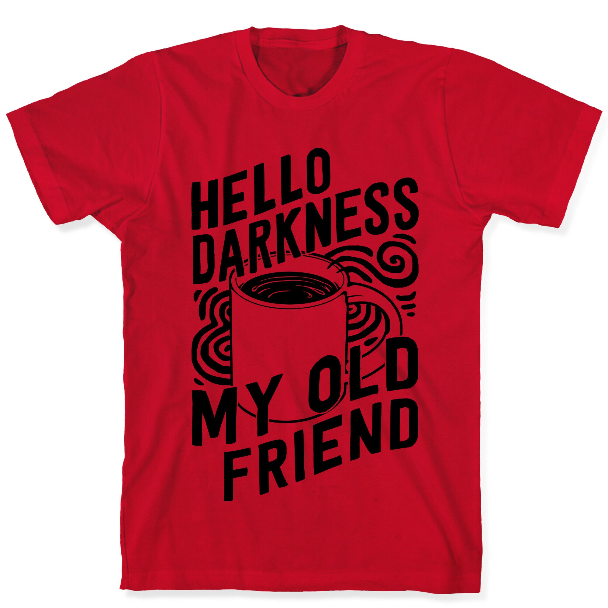 Hello Darkness My Old Friend Coffee T-Shirt