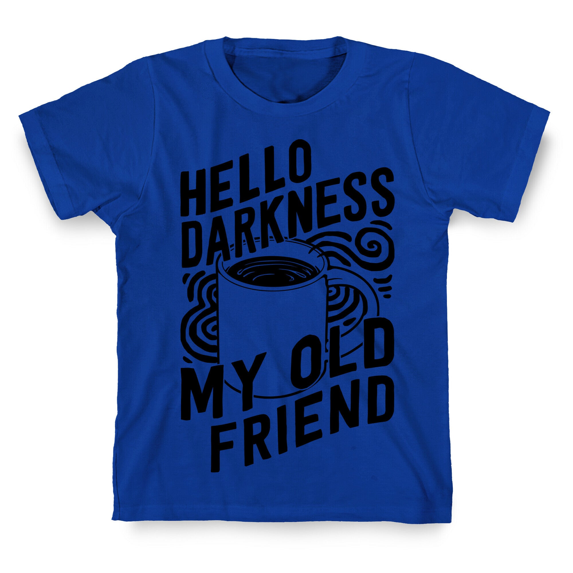 Hello Darkness My Old Friend Coffee T-Shirt