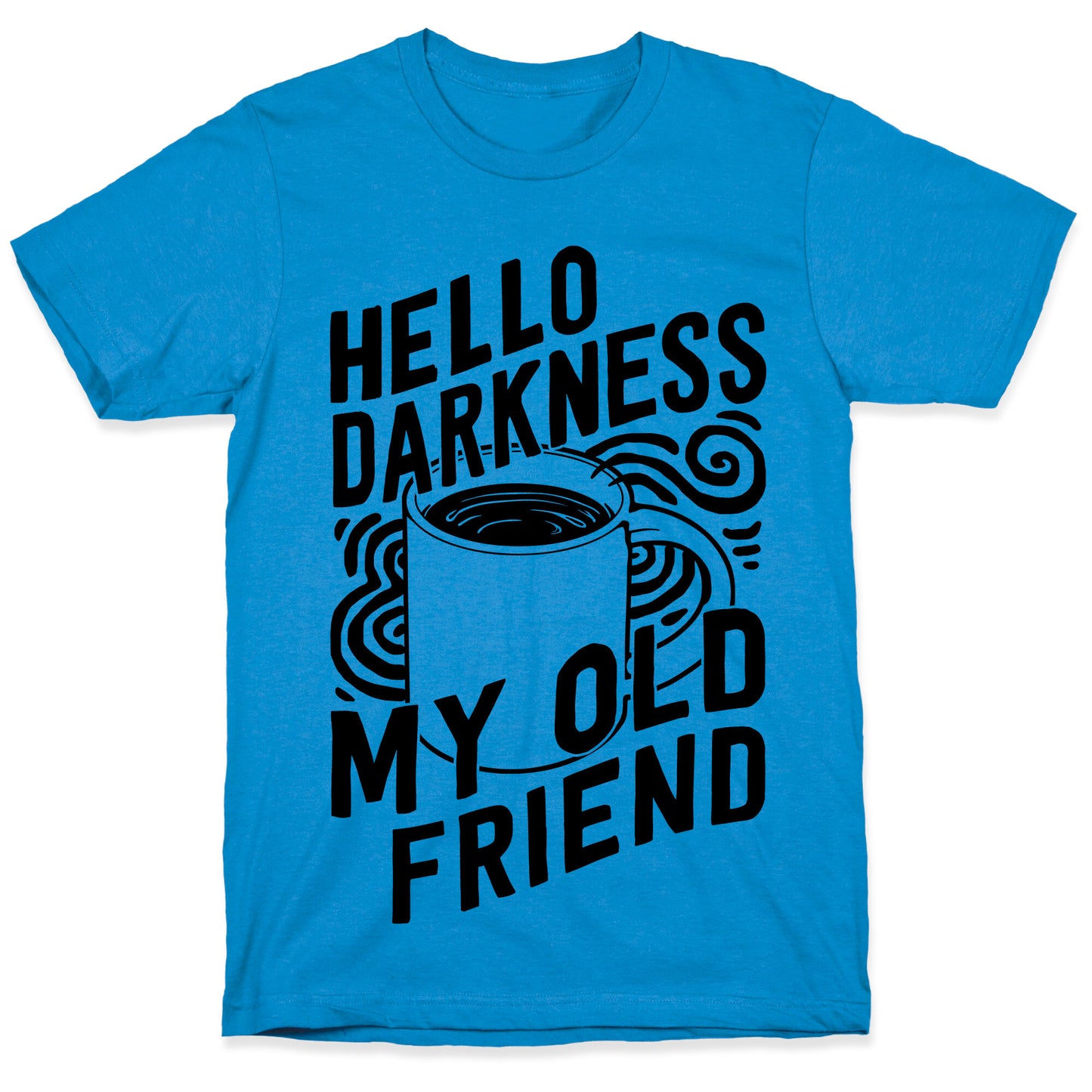 Hello Darkness My Old Friend Coffee T-Shirt