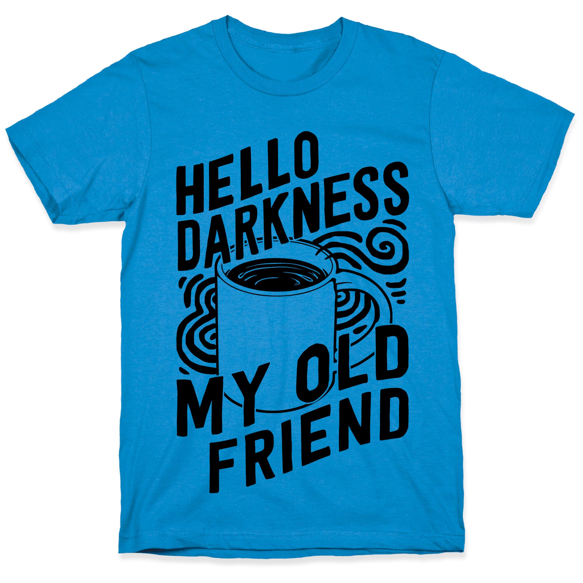 Hello Darkness My Old Friend Coffee T-Shirt