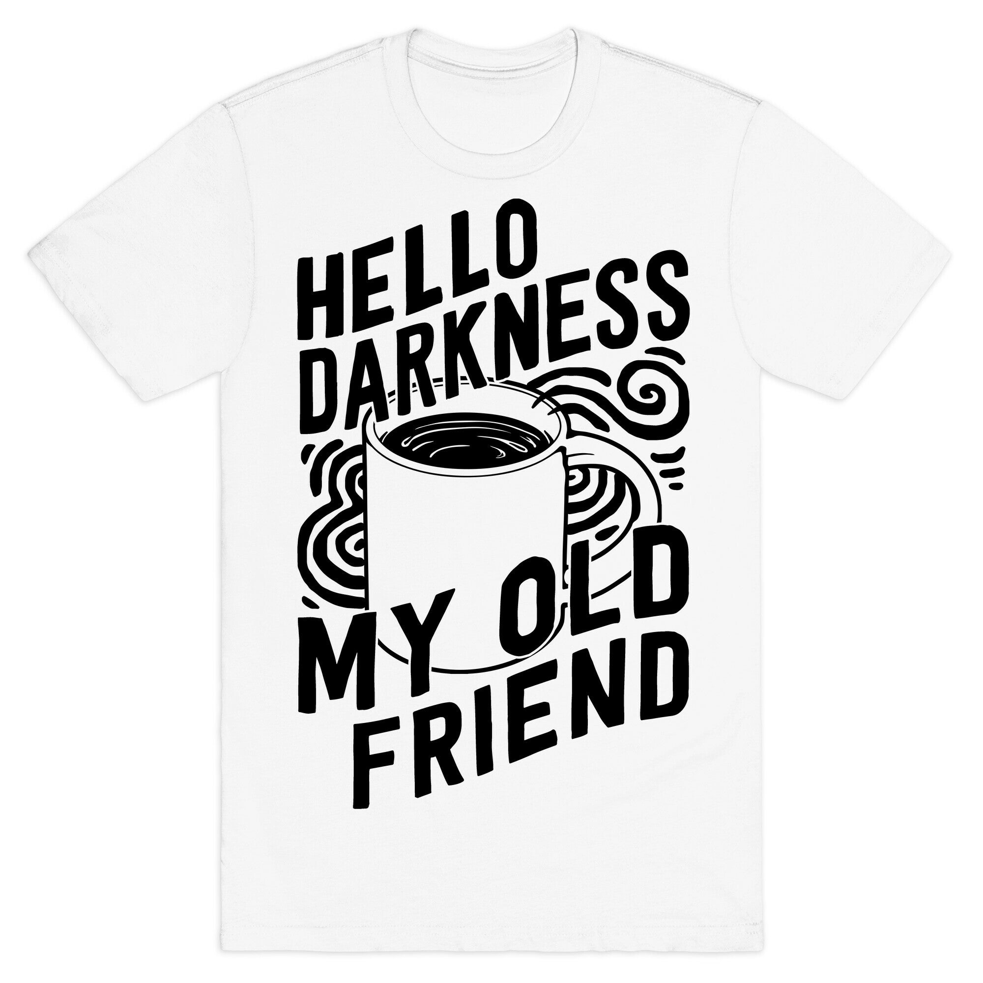 Hello Darkness My Old Friend Coffee T-Shirt