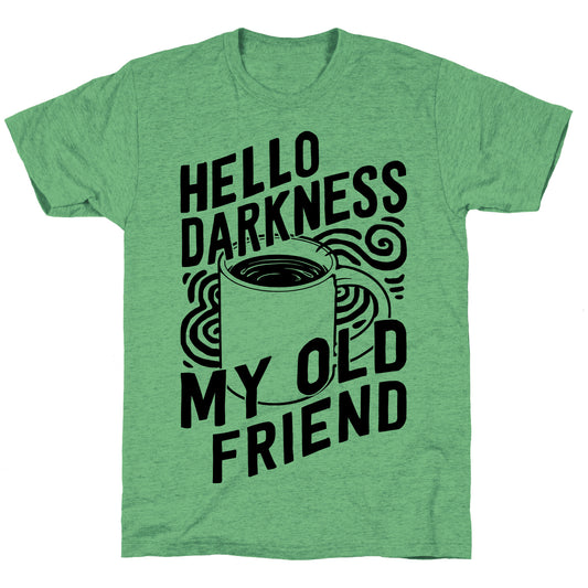 Hello Darkness My Old Friend Coffee Unisex Triblend Tee
