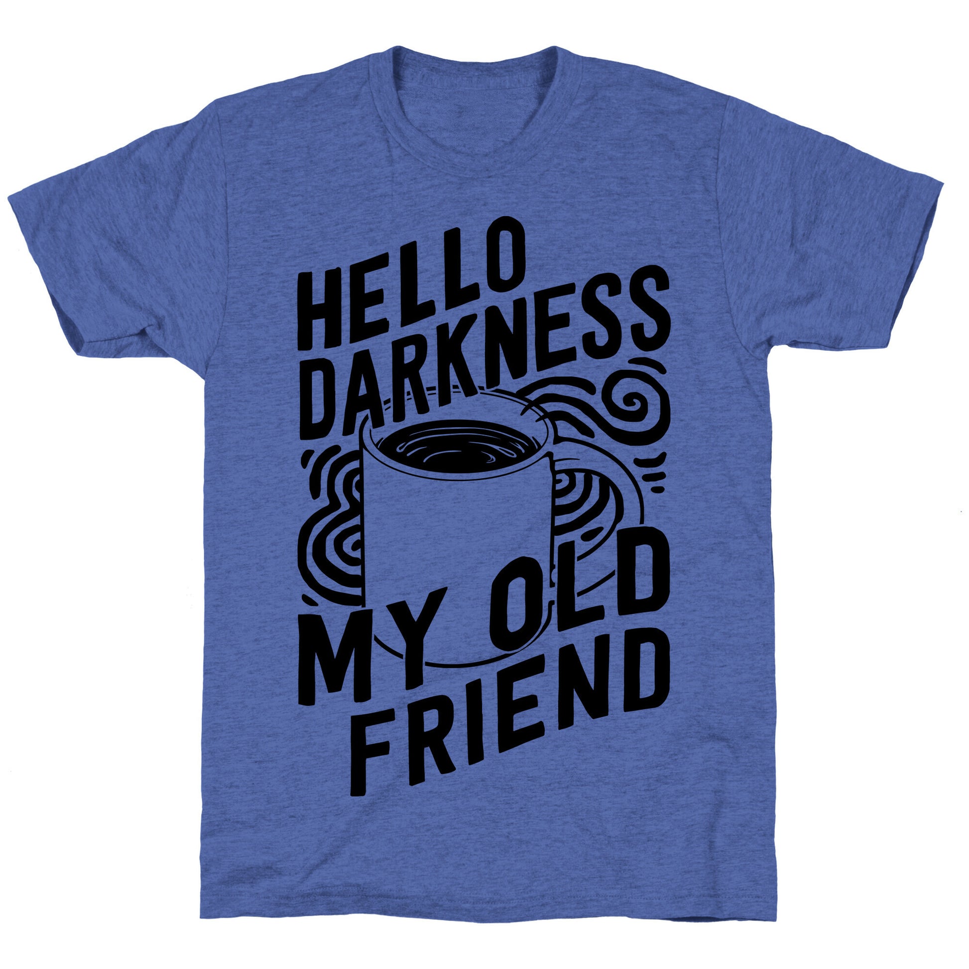 Hello Darkness My Old Friend Coffee Unisex Triblend Tee